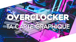 [TUTO] Overclock graphics card - TopAchat