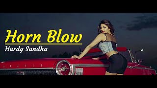 Hardy Sandhu | HORNN BLOW (Lyrics) | Jaani | B Praak | Arvindr Khaira | Top Punjabi Songs