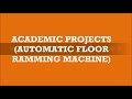 AUTOMATIC FLOOR RAMMING MACHINE (MECHANICAL PROJECTS)