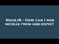 NodeJS : How can I run nodejs from usb drive?