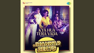 Kya Hua Tera Vada - Jhankar Beats