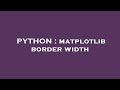 PYTHON : matplotlib border width
