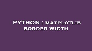 PYTHON : matplotlib border width