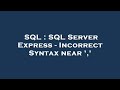 SQL : SQL Server Express - Incorrect Syntax near ','