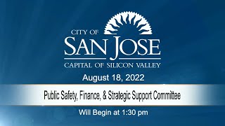 AUG 18, 2022 | Public Safety, Finance & Strategic Support Committee