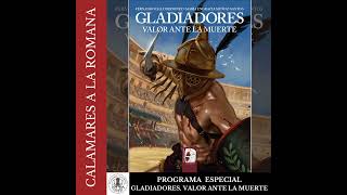 Programa Especial: Gladiadores, valor ante la muerte