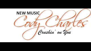 Crushin on You -(ORIGINAL MUSIC- Cody Charles)