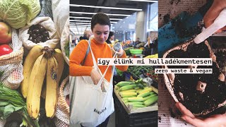 ÍGY ÉLÜNK MI HULLADÉKMENTESEN (zero waste \u0026 vegán)