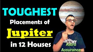 TOUGHEST Placements of Jupiter in 12 Houses