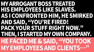 My arrogant boss treated his employees like slaves. As soon as I confronted him, I was fired. But…