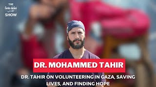 Dr. Tahir On Volunteering In Gaza, Saving Lives, And Finding Hope