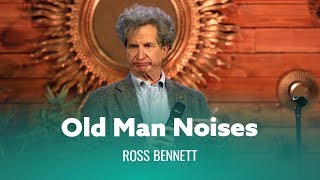 Old Man Noises. Ross Bennett