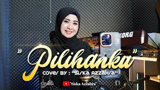 PILIHANKU - SAHARA TIMUR (COVER) - SISKA AZZAHRA | Official video music