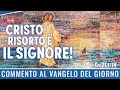 Commento al Vangelo del giorno - Gv 21,1-14 - Cristo Risorto è il Signore!