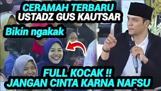 CERAMAH USTADZ GUS KAUTSAR SUPER LUCU TERBARU FULL KOCAK