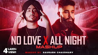 No Love X ALL Night Live  - Mashup | Shubh & AP Dhillon | Latest Mashup 2022 | Saurabh Chaudhary