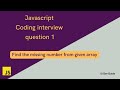 Find the missing numbers from array | JavaScript interview coding questions