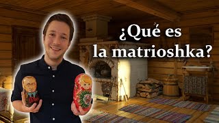 ¿Qué es la MATRIOSHKA? / Sobre el origen y la historia de las matrioshky