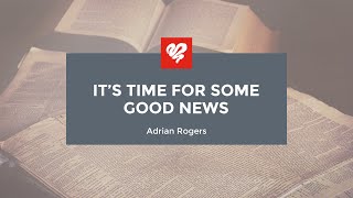 Adrian Rogers: It's Time for Some Good News (2051)