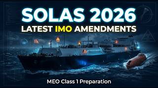 SOLAS Amendments 2026 Explained | MEO Class 1 Preparation | IGF & LSA Code Updates