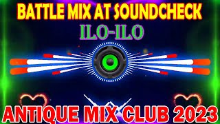 Mga Bagong Battle Mix 2023  Sound Check Nonstop Paupas  Antique Mix Club And Iloilo Mix Djs 