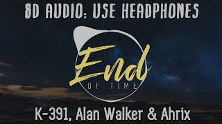 K-391, Alan Walker & Ahrix - End of Time 8D AUDIO (USE HEADPHONES)