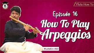 Episode 16: How to play arpeggios [How to play flute]