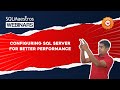 Configuring SQL Server For Better Performance