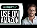 How To Use Clearpay On Amazon (2024 UPDATE!)