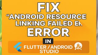 How to Fix “Android Resource Linking Failed” Error in Flutter/Android Studio