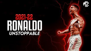 Cristiano Ronaldo ► "UNSTOPPABLE" ft. Sia •2022  Skills & Goals | HD
