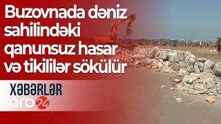 Buzovnada dəniz sahilindəki qanunsuz hasar və tikililər sökülür – Xəbərlər