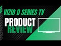 VIZIO D SERIES: Best TV for You?