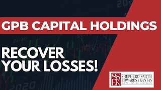 GPB Capital Holdings Products \u0026 Losses | Our Securities Attorneys Will Recover Your Losses!