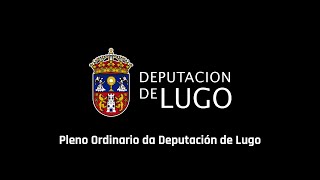 20180626 - Pleno Ordinario da Deputación de Lugo