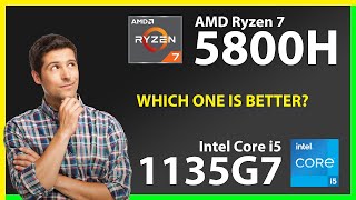 AMD Ryzen 7 5800H vs INTEL Core i5 1135G7 Technical Comparison