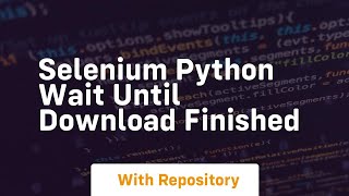 selenium python wait until download finished