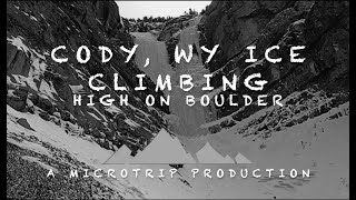 Cody, WY Ice Climbing: High On Boulder