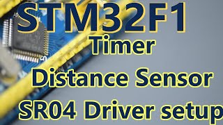 087-STM32F1 Timer Setup the driver for SR04 distance sensor: Sensor review \u0026 driver optimization