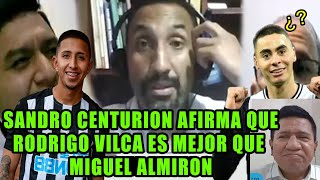 SANDRO CENTURION AFIRMA QUE RODRIGO VILCA ES MEJOR QUE MIGUEL ALMIRON || FULL BRUTALIDAD