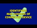 Identifying MAC address of connected device (2 Solutions!!)