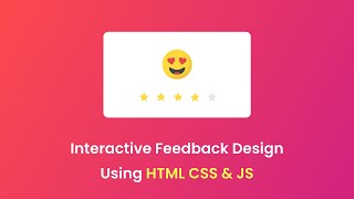 How To Make Interactive Feedback Design Using HTML CSS & JS