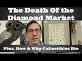 The Death of the Diamond Market - How & Why Collectibles Die