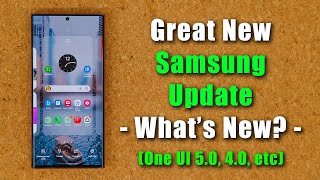 Great New Samsung Update for Many Galaxy Smartphones - What's New? (One UI 5.0, 4.0, etc)