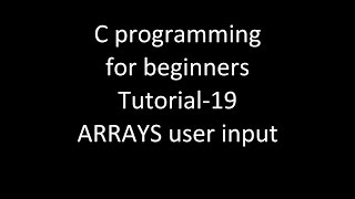 C programming for beginners tutorial-19 using Arrays user input.