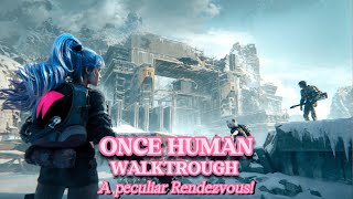 ONCE HUMAN - A PECULIAR RENDEVOUS! - WALKTHROUGH PART 52 #oncehuman