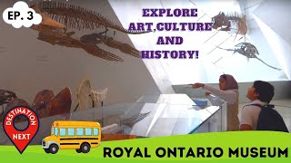 Destination Next | Episode 3 | Royal Ontario Museum