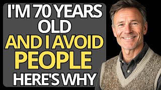 I'm 70. And I Avoid People Now. Here's Why...