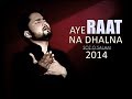 Aye Raat Na Dhalna | Nohay 2014 | Syed Raza Abbas Zaidi