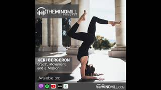 #31: Keri Bergeron | Breath, Movement, and a Mission